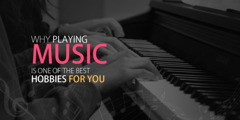 Playing Music is One of the Best Hobbies for You